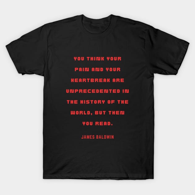 James Baldwin quote T-Shirt by artbleed